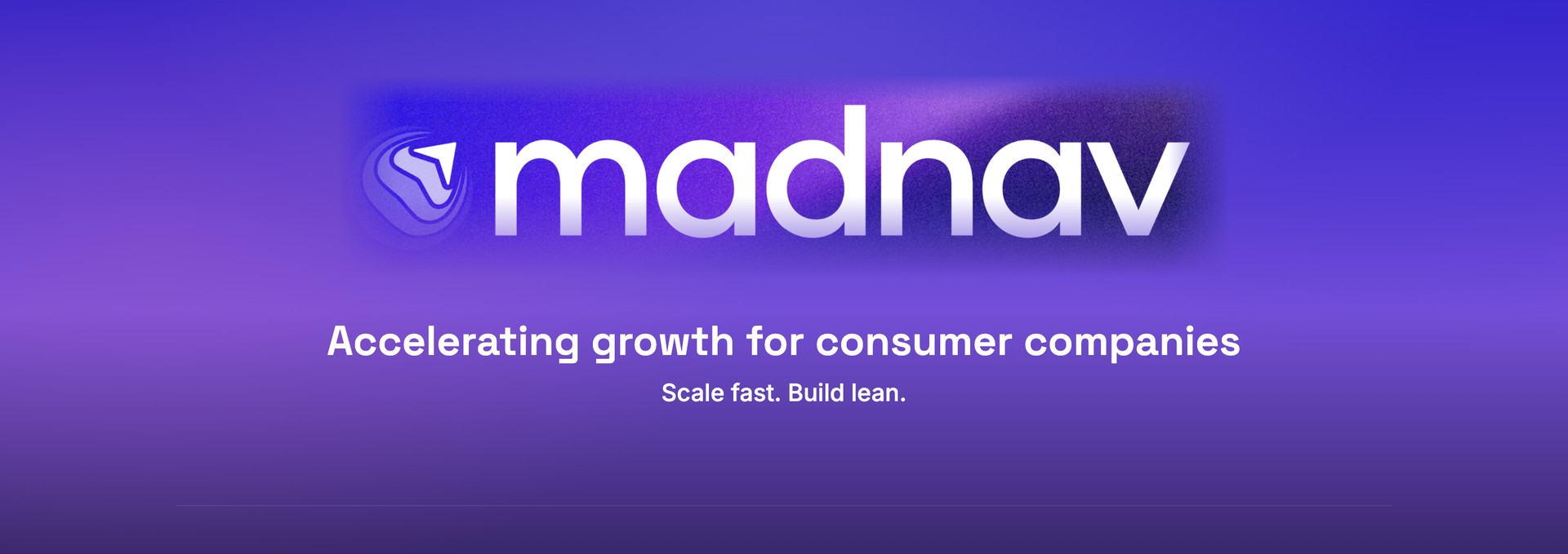 madnav. Accelerating growth for consumer companies. Scale fast. Build lean.